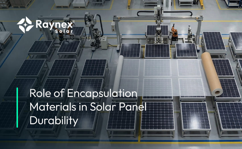 Role of Encapsulation Materials in Solar Panel Durability