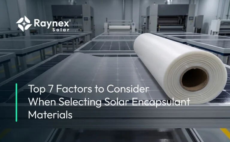 7 Factors to Consider When Selecting Solar Encapsulant Materials